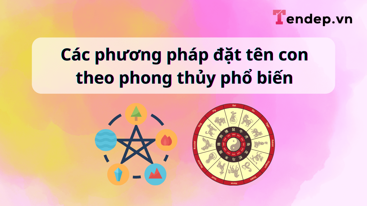 Các phương pháp đặt tên con theo phong thủy mang lại may mắn, bình an