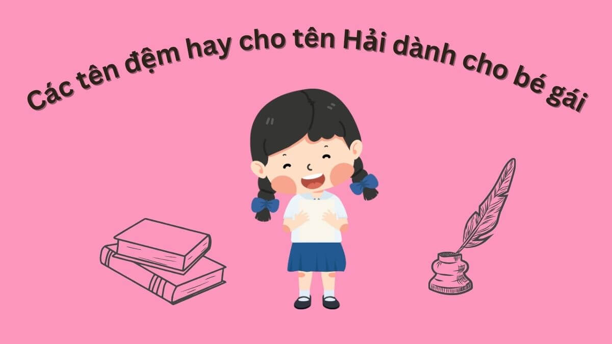 Các tên đệm hay cho tên Hải dành cho bé gái