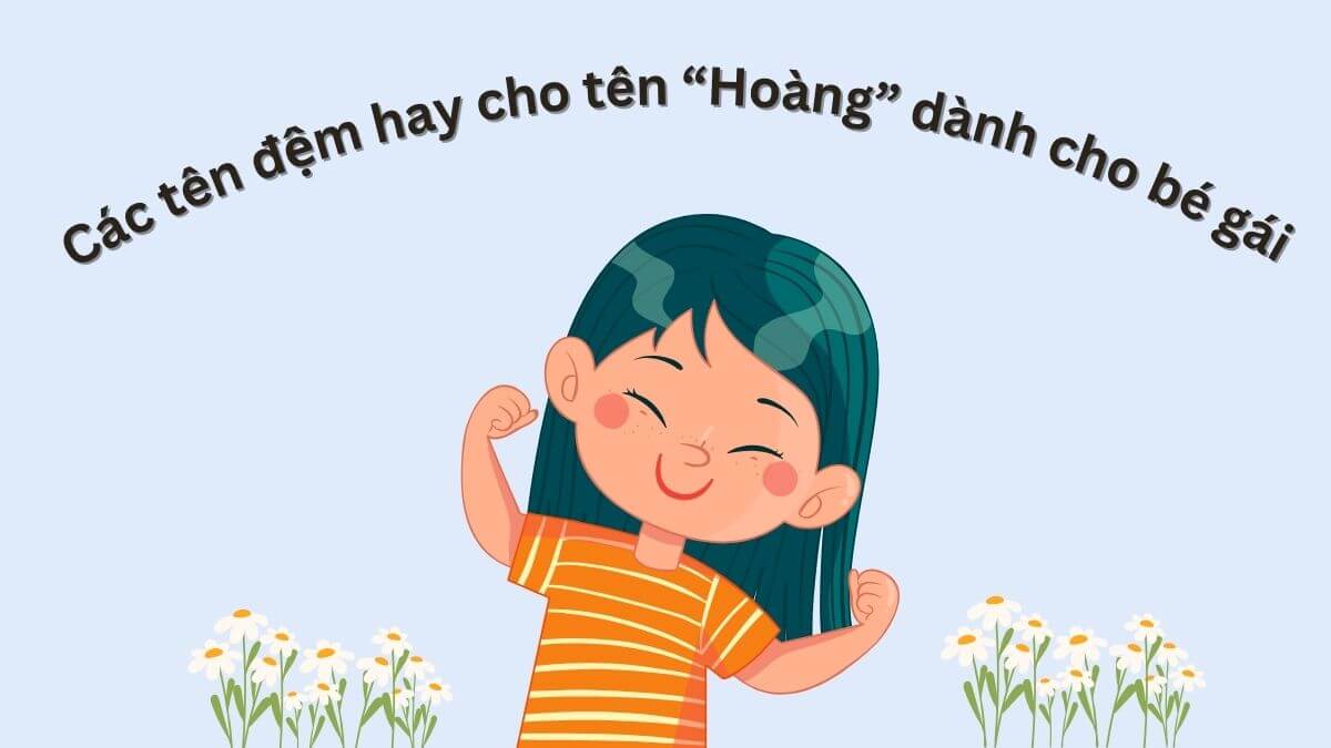 Các tên đệm hay cho tên Hoàng dành cho bé gái