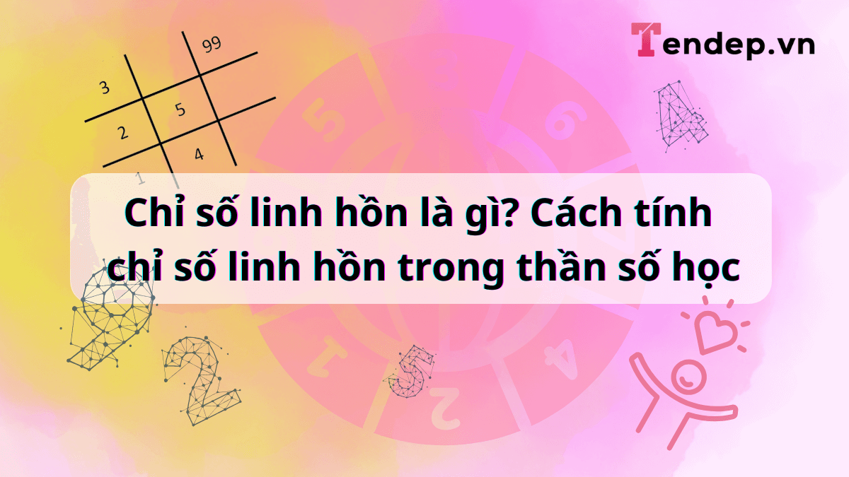 Chỉ số linh hồn là gì? Cách tính chỉ số linh hồn trong thần số học