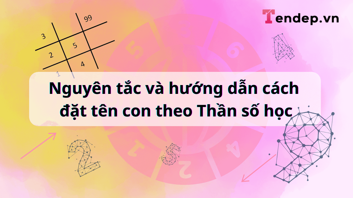 Nguyên tắc và hướng dẫn cách đặt tên con theo Thần số học