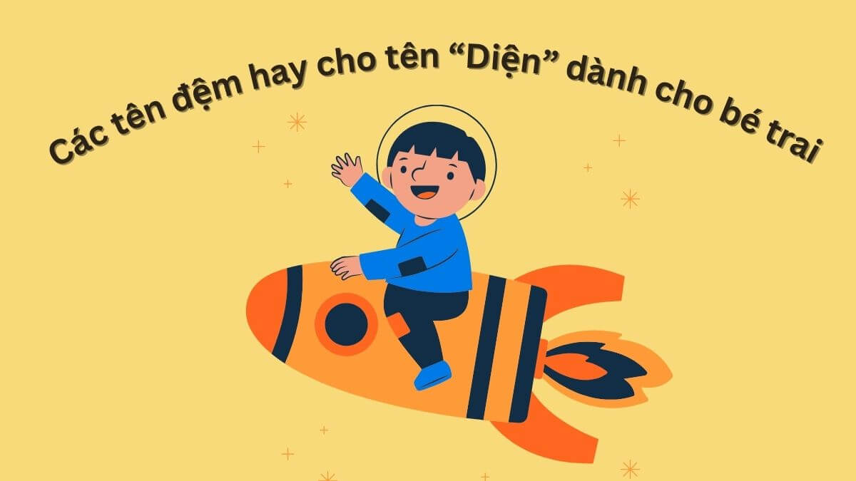 Các tên đệm hay cho tên Diện dành cho bé trai