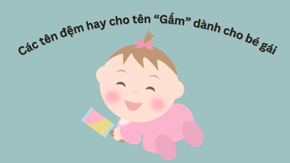 Gợi ý các tên đệm hay cho tên Gấm dành cho bé gái