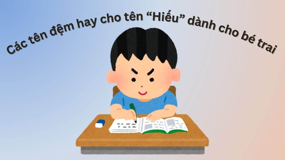 Các tên đệm hay cho tên Hiếu dành cho bé trai