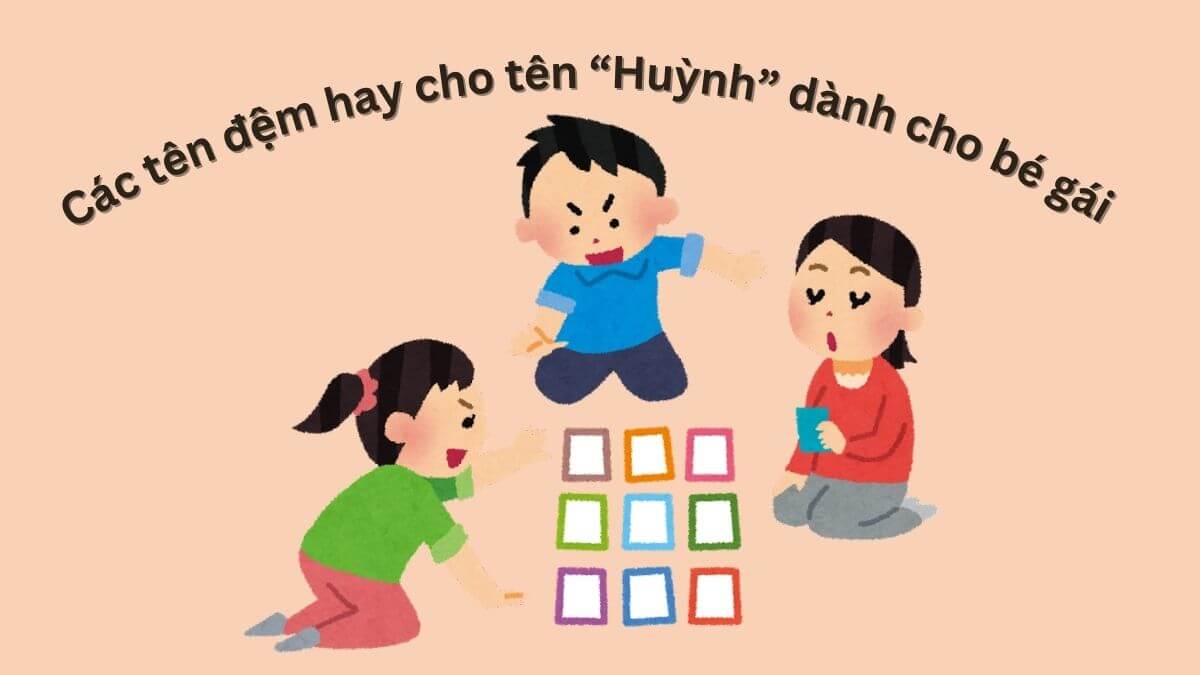 Các tên đệm hay cho tên Huỳnh dành cho bé gái