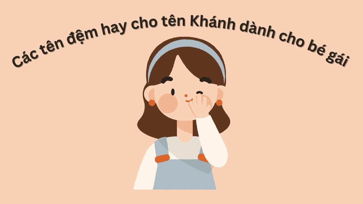 Các tên đệm hay cho tên Khánh dành cho bé gái