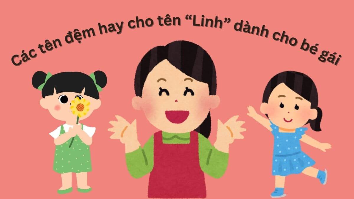 Các tên đệm hay cho tên Linh dành cho bé gái