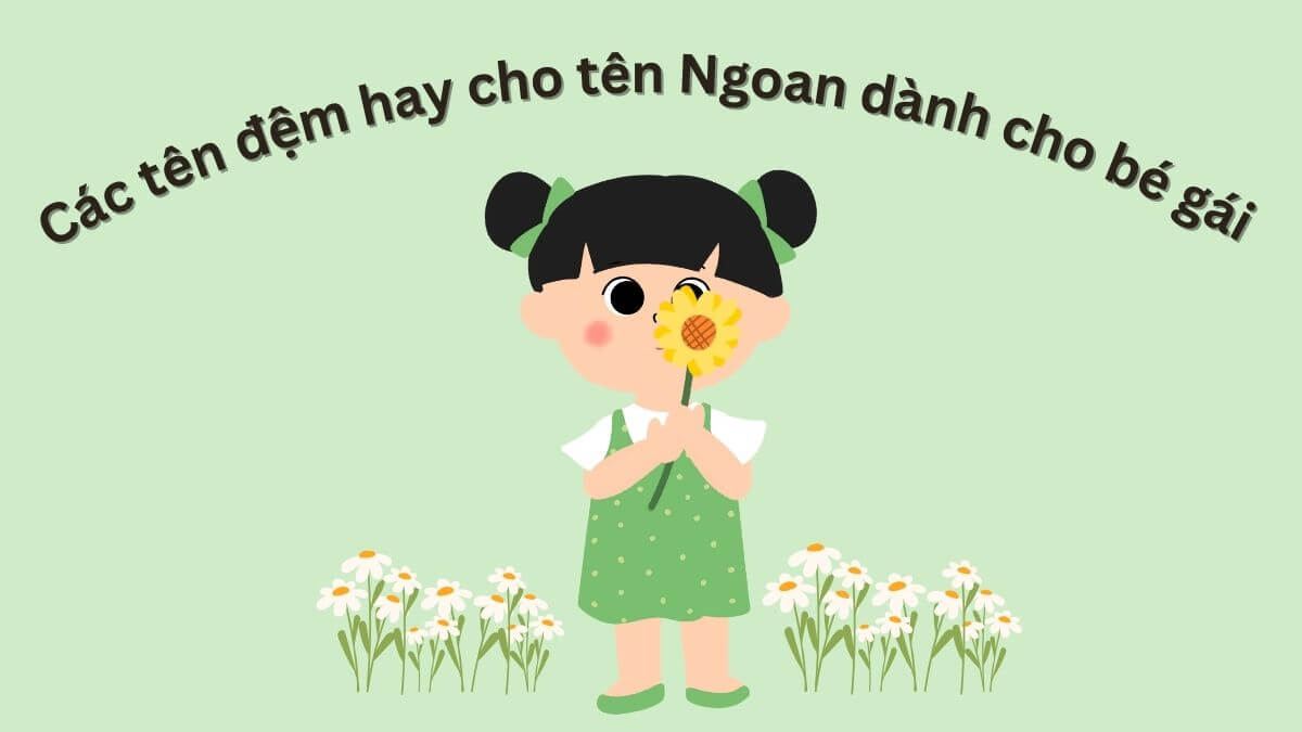 Các tên đệm hay cho tên Ngoan dành cho bé gái