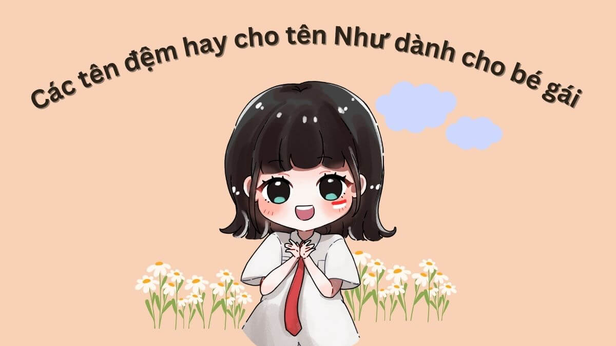 Các tên đệm hay cho tên Như dành cho bé gái