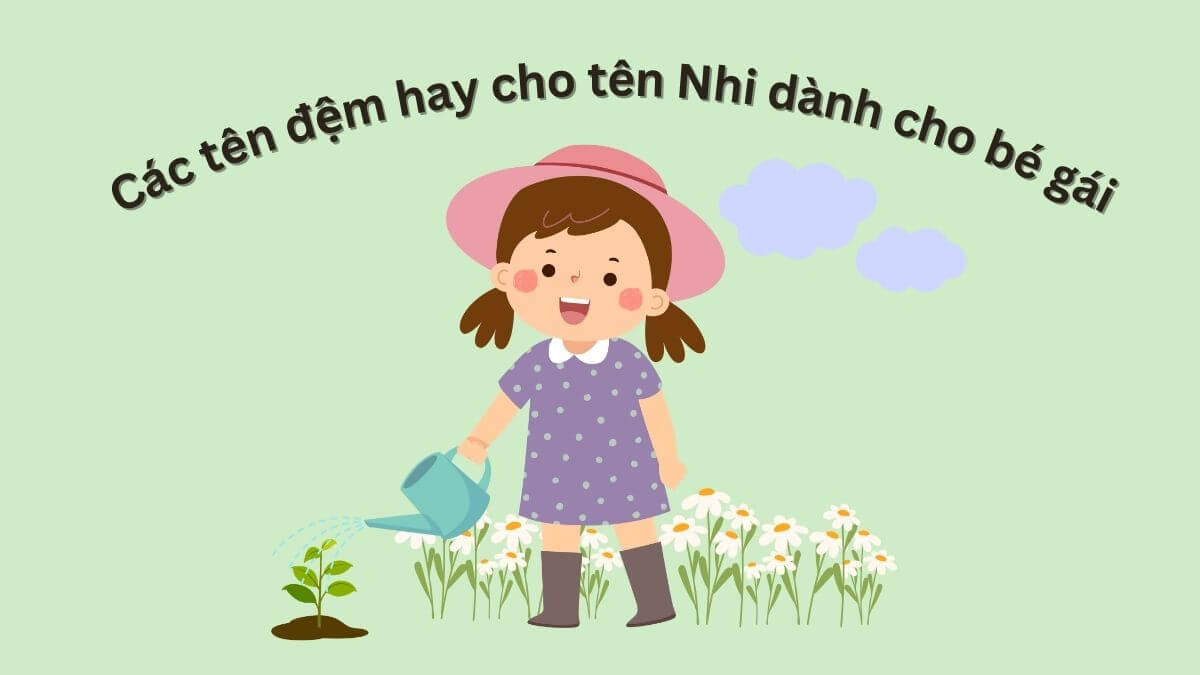 Các tên đệm hay cho tên Nhi dành cho bé gái