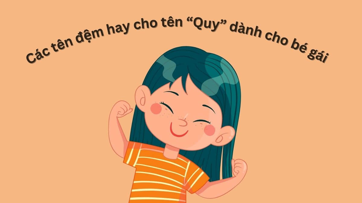 Các tên đệm hay cho tên Quy dành cho bé gái
