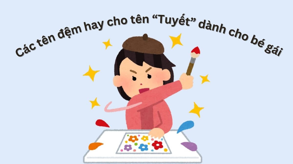 Gợi ý các tên đệm hay cho tên Tuyết dành cho bé gái