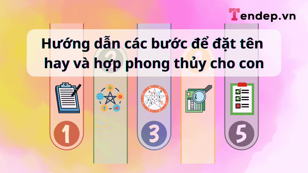 Hướng dẫn các bước để đặt tên hay, đẹp và hợp phong thủy cho con