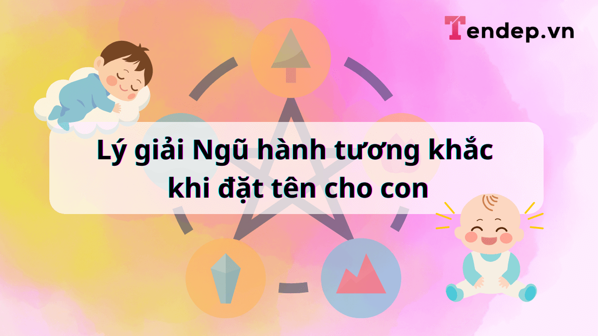 Ngũ hành tương khắc là gì? Lý giải Ngũ hành tương khắc khi đặt tên