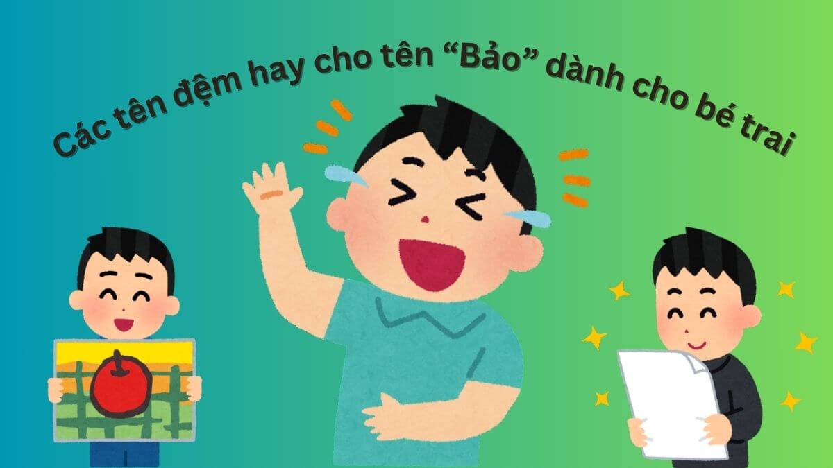 Gợi ý các tên đệm hay cho tên Bảo dành cho bé trai