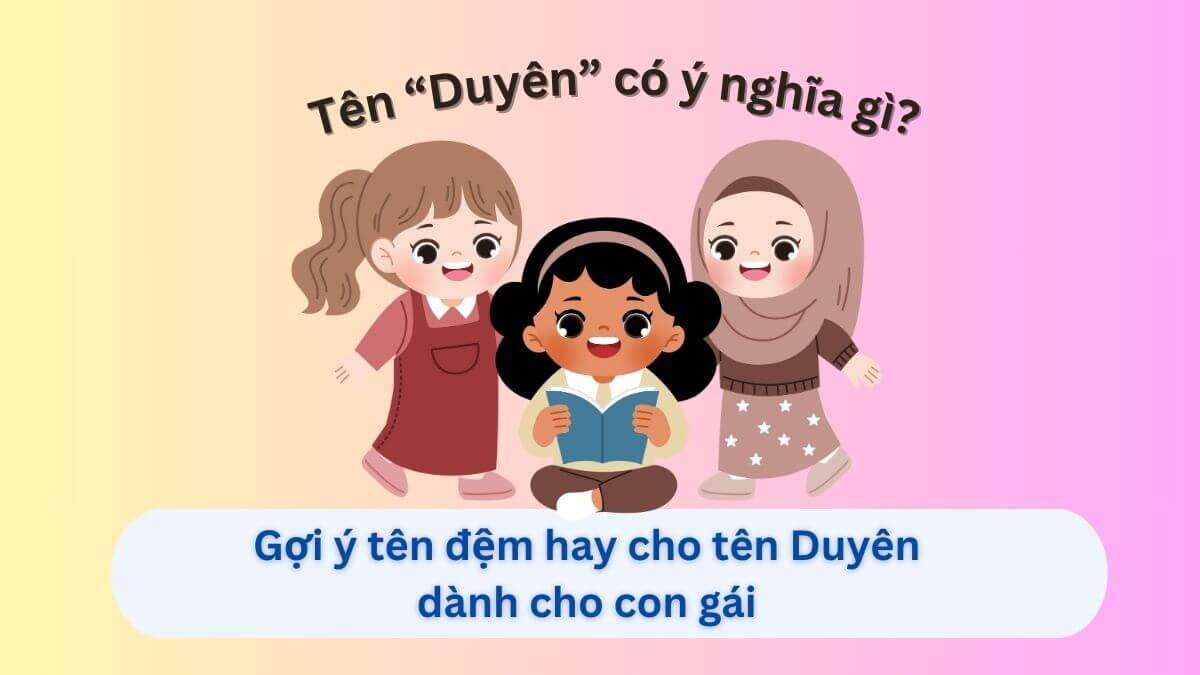 Ý nghĩa tên Duyên: Gợi ý 30+ tên đệm hay cho tên Duyên dành cho con gái