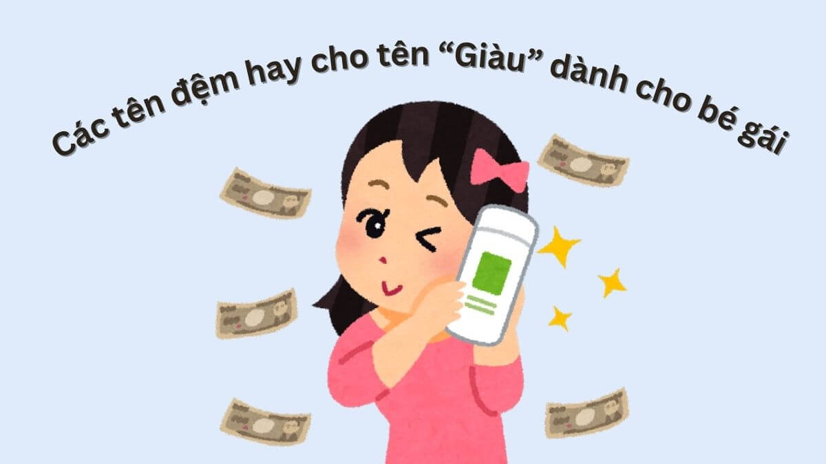 Các tên đệm hay cho tên Giàu dành cho bé gái