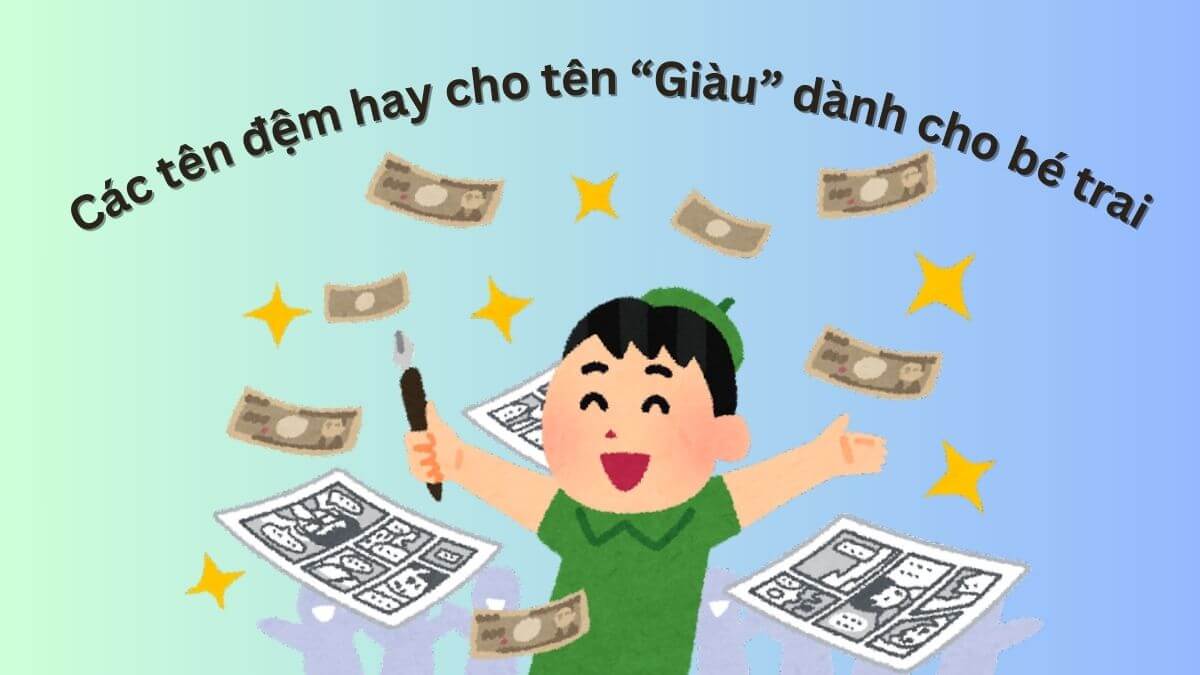 Các tên đệm hay cho tên Giàu dành cho bé trai