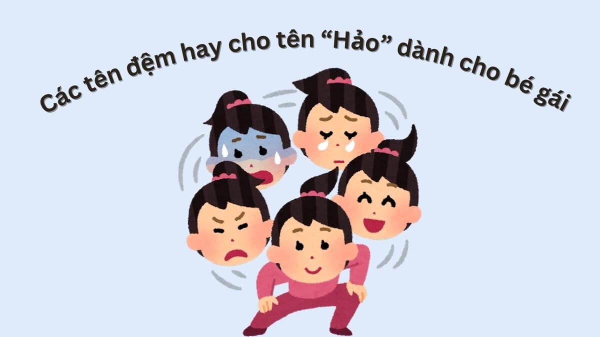 Gợi ý các tên đệm hay cho tên Hảo dành cho bé gái