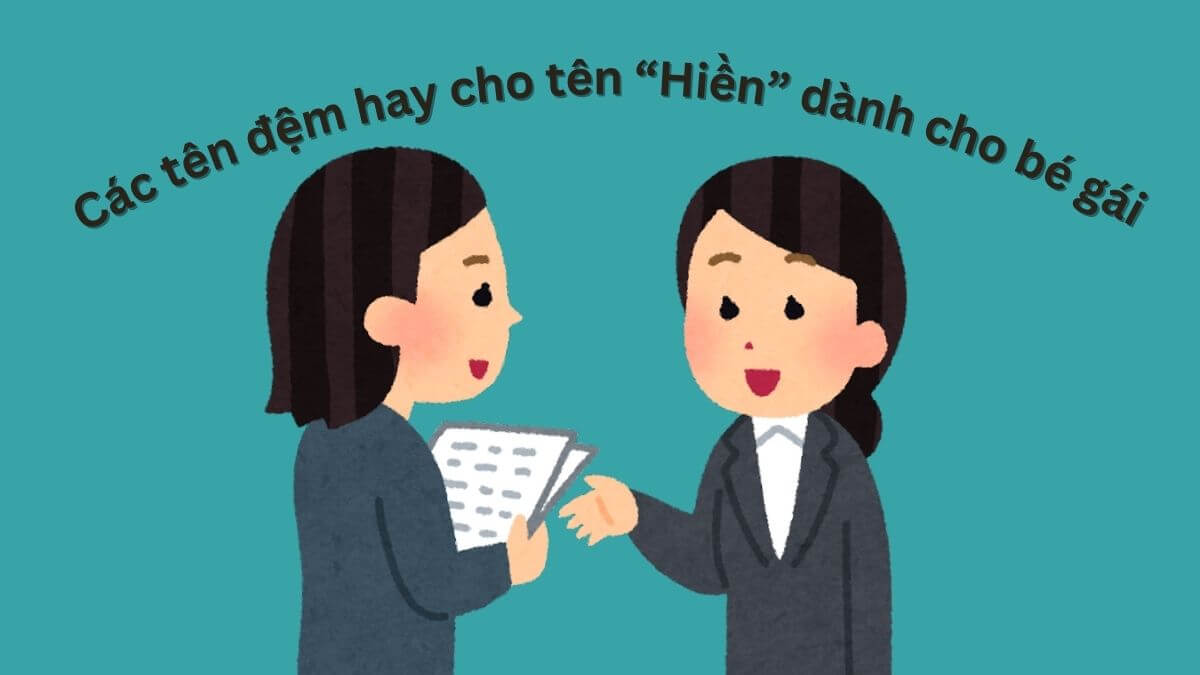 Các tên đệm hay cho tên Hiền dành cho bé gái