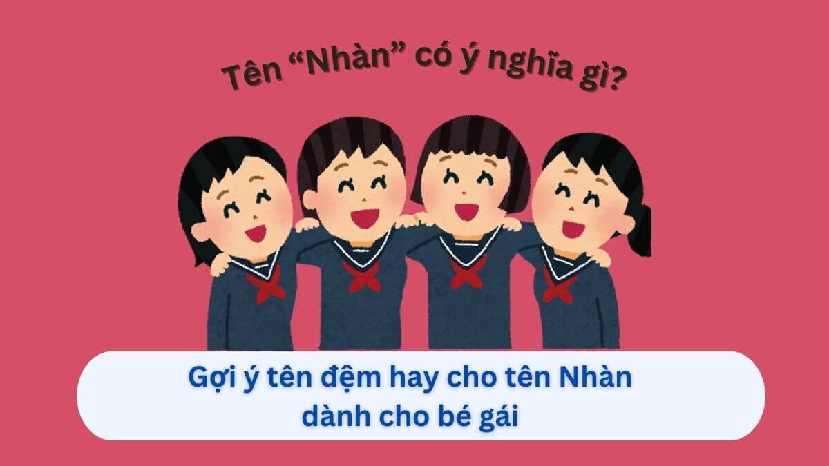 Những gợi ý tên đệm hay cho tên Nhàn dành cho con gái