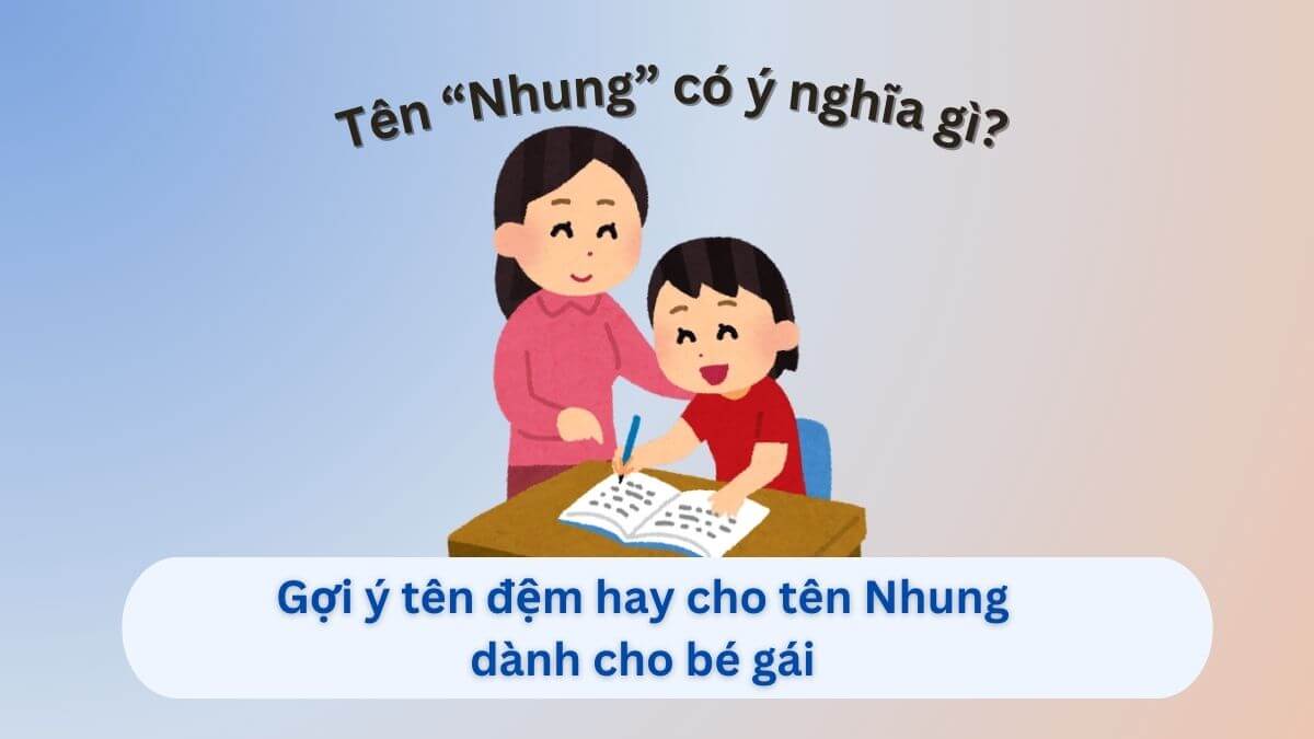 Ý nghĩa tên Nhung: Gợi ý 30+ tên đệm hay cho tên Nhung dành cho con gái