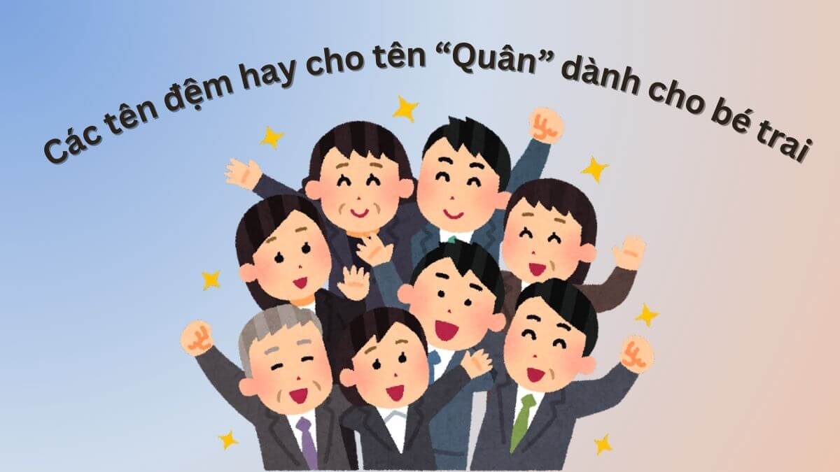 Các tên đệm hay cho tên Quân dành cho bé trai