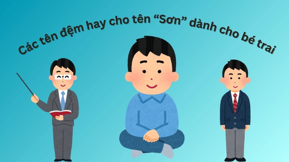 Các tên đệm hay cho tên Sơn dành cho bé trai