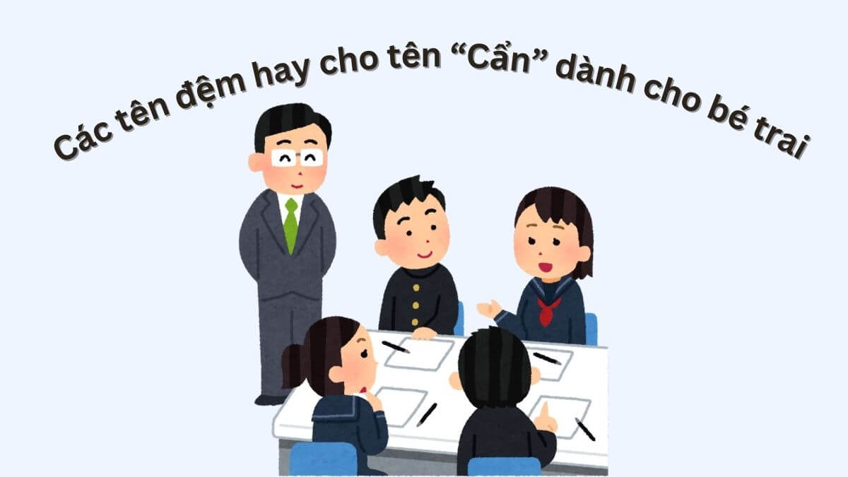 Gợi ý các tên đệm hay cho tên Cẩn dành cho bé trai