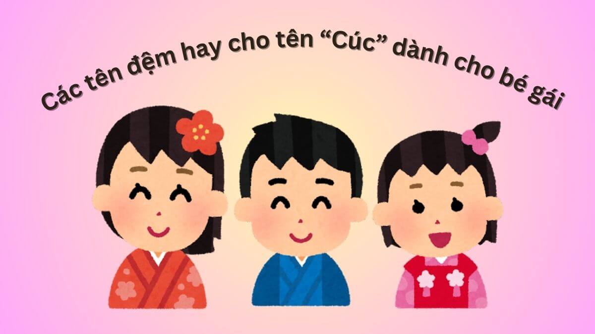 Gợi ý các tên đệm hay cho tên Cúc dành cho bé gái