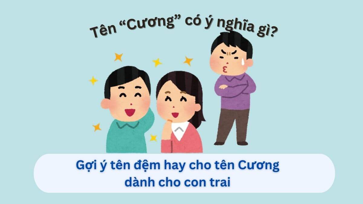 Tên Cương và ý nghĩa cùng gợi ý 10+ tên đệm hay cho bé trai