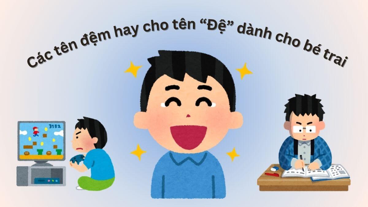 Các tên đệm hay cho tên Đệ dành cho bé trai