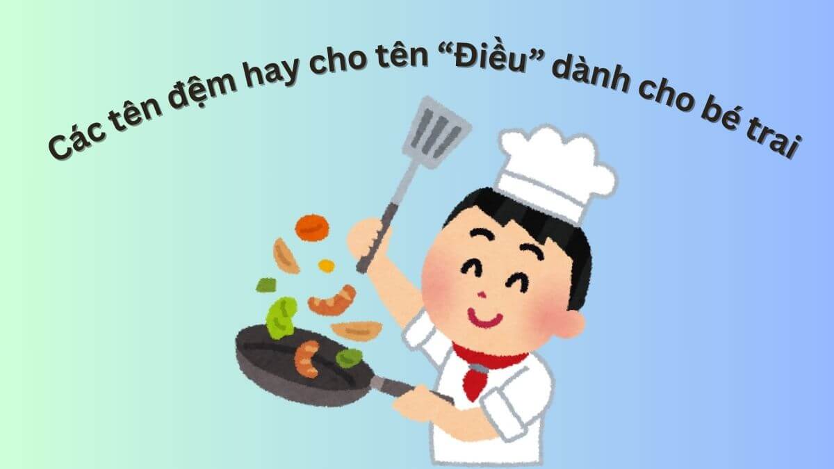Các tên đệm hay cho tên Điều dành cho bé trai