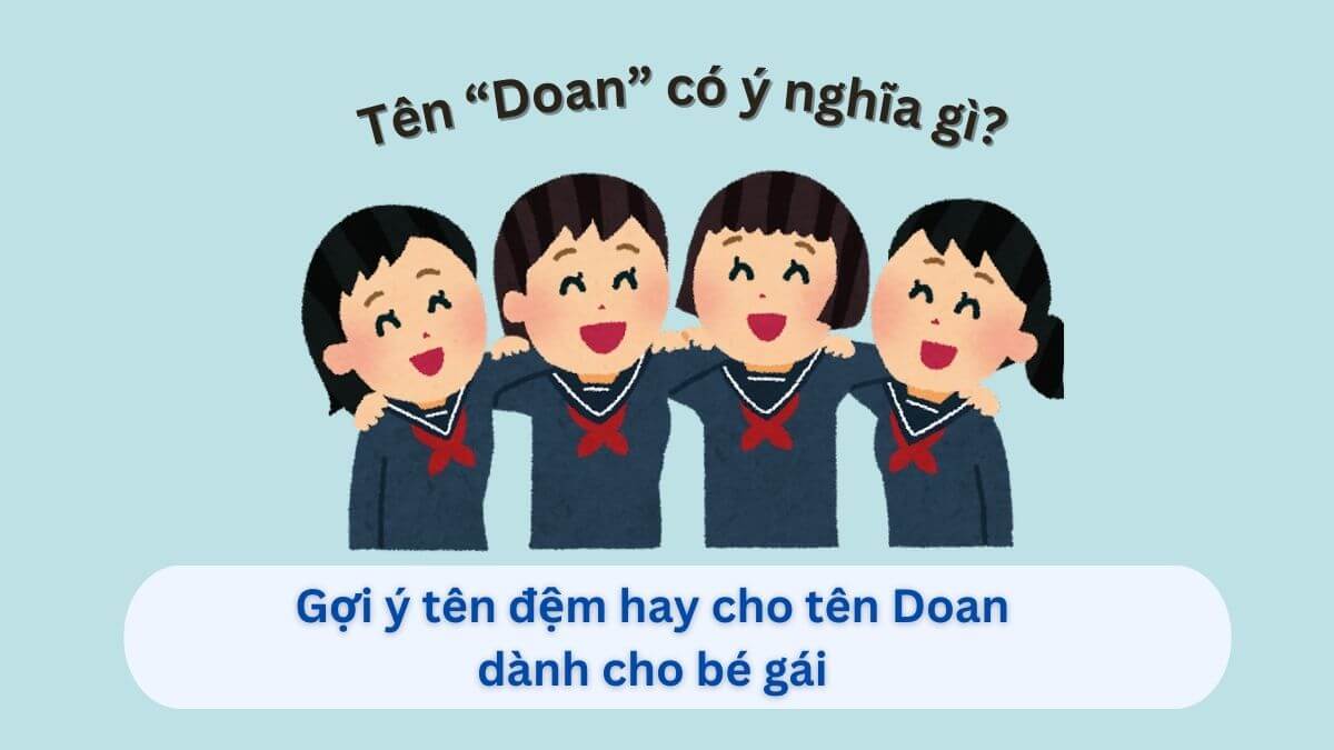 Khám phá tên Doan và những gợi ý tên đệm hay dành cho bé gái