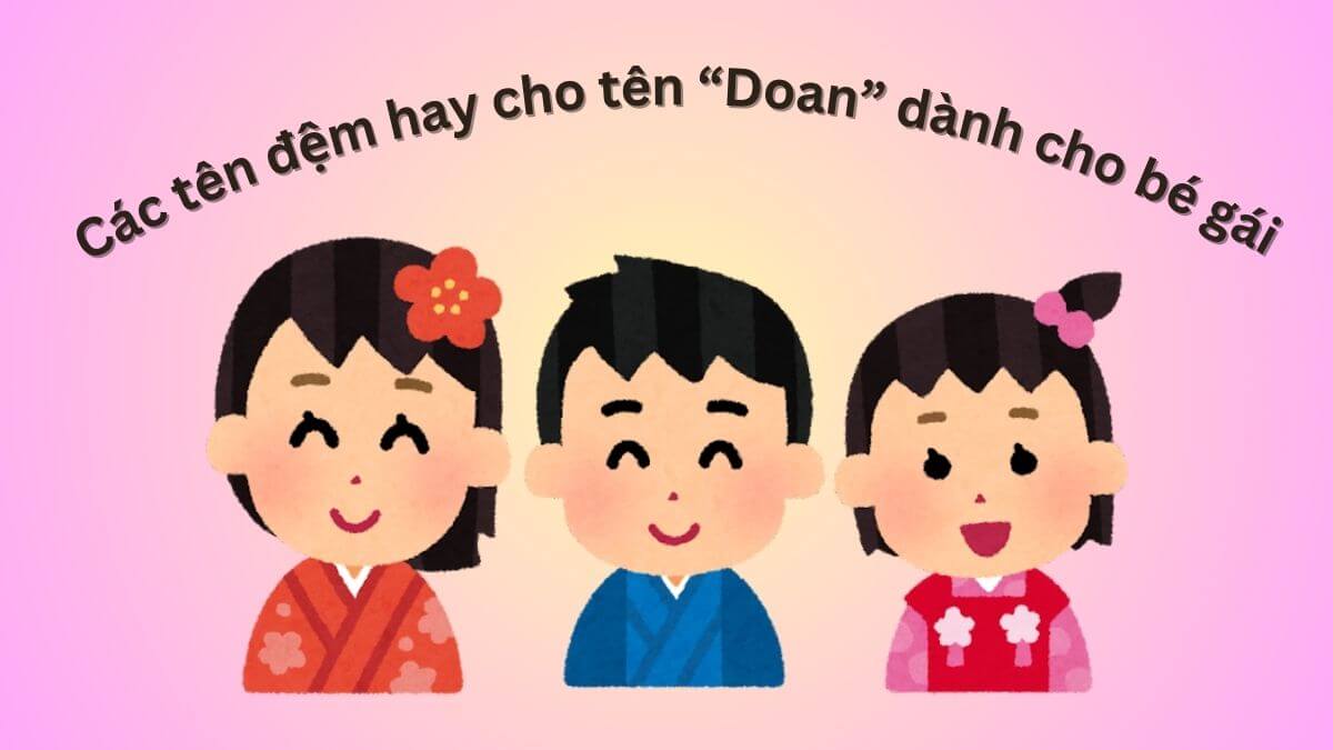Gợi ý các tên đệm hay cho tên Doan dành cho bé gái