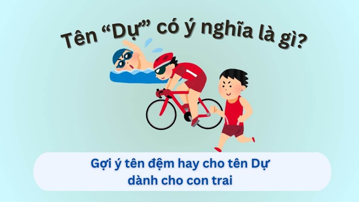 Ý nghĩa của tên Dự và những gợi ý tên đệm hay dành cho bé trai