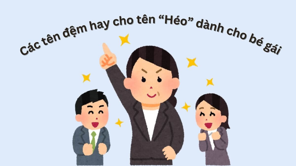 Các tên đệm hay cho tên Héo dành cho bé gái