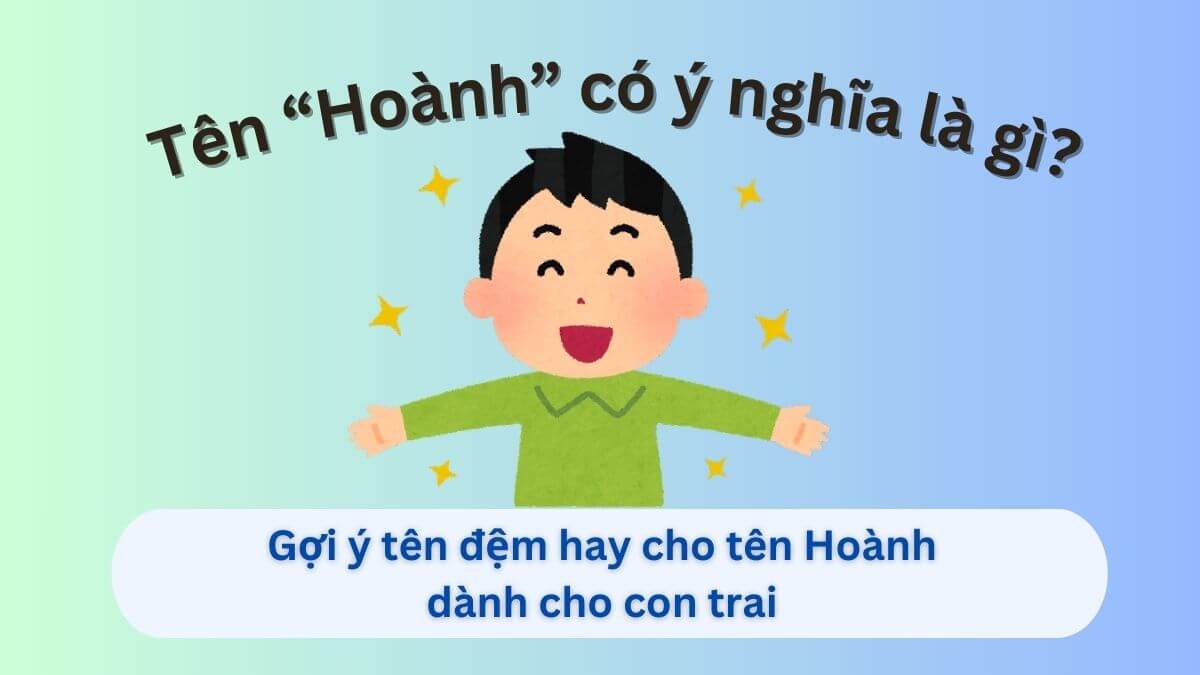 Khám phá ý nghĩa tên Hoành và những gợi ý tên đệm hay cho bé trai