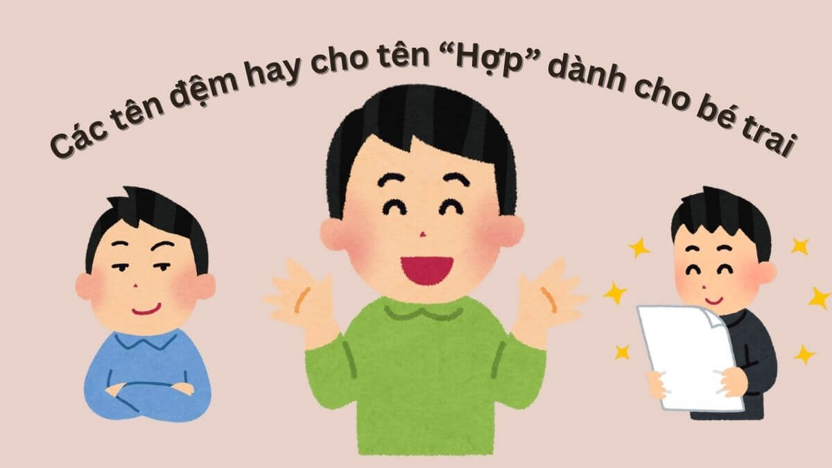 Các tên đệm hay cho tên Hợp dành cho bé trai
