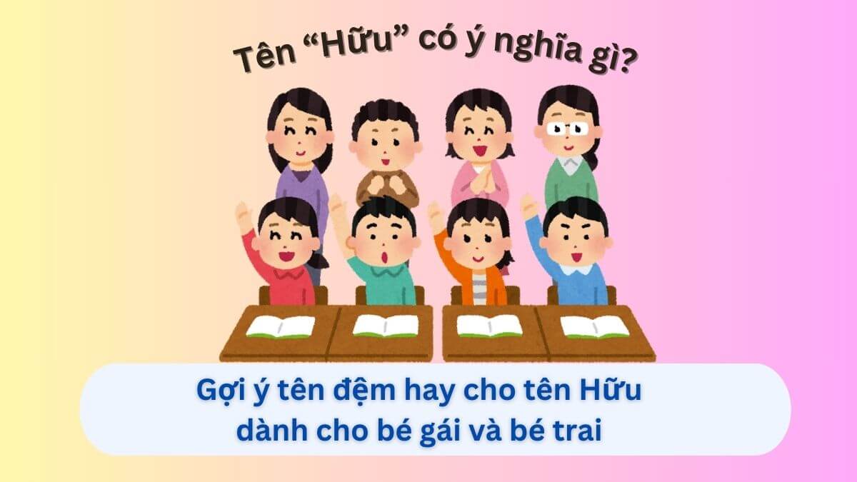 Những tên đệm hoàn hảo cho tên Hữu: Lựa chọn cho bé trai và bé gái