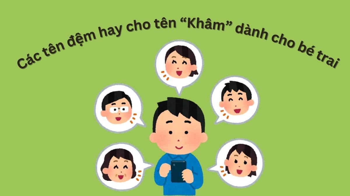 Các tên đệm hay cho tên Khâm dành cho bé trai