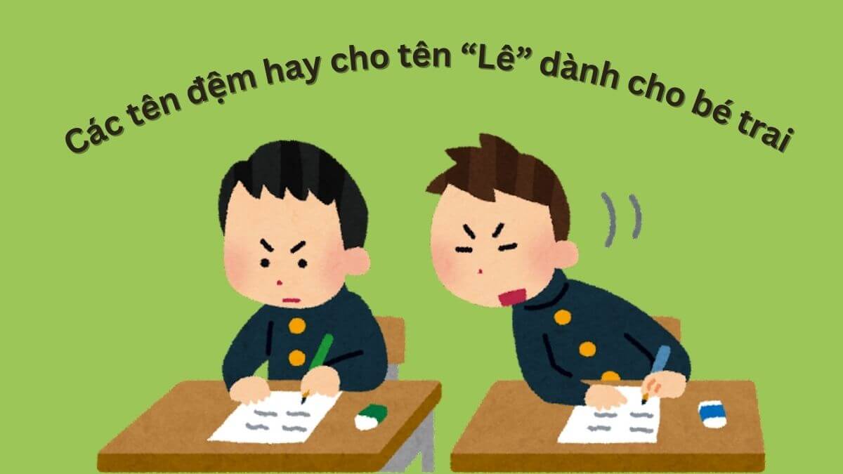 Các tên đệm hay cho tên Lê dành cho bé trai