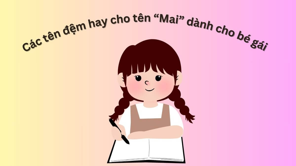 Gợi ý các tên đệm hay cho tên Mai dành cho bé gái