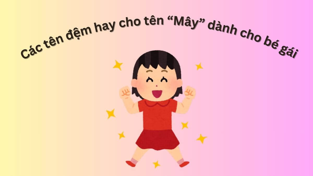 Gợi ý các tên đệm hay cho tên Mây dành cho bé gái