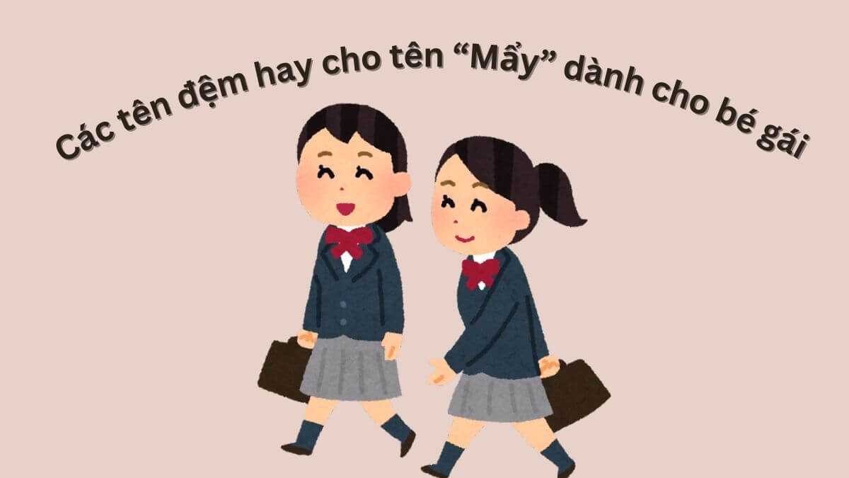 Gợi ý các tên đệm hay dành cho bé gái tên Mẩy