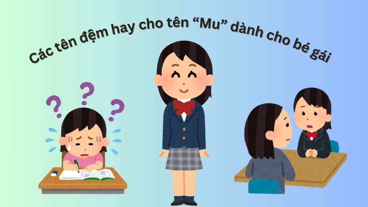 Gợi ý các tên đệm hay cho tên Mu dành cho bé gái