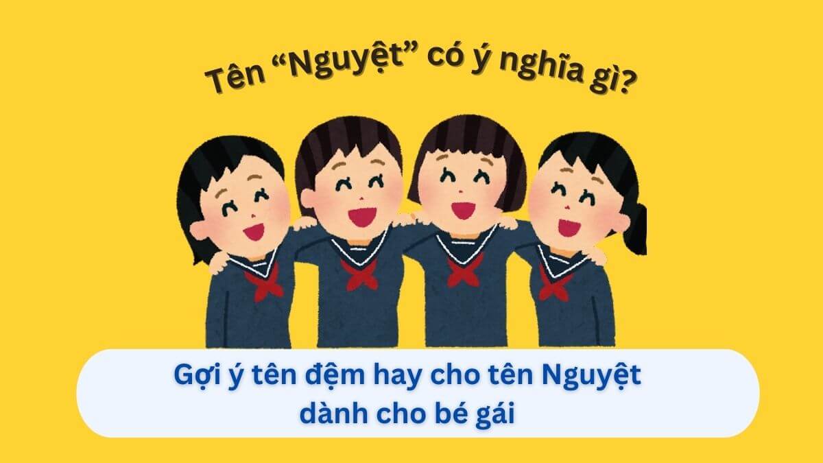 Ý nghĩa tên Nguyệt: Gợi ý 20+ tên đệm hay cho tên Nguyệt dành cho con gái