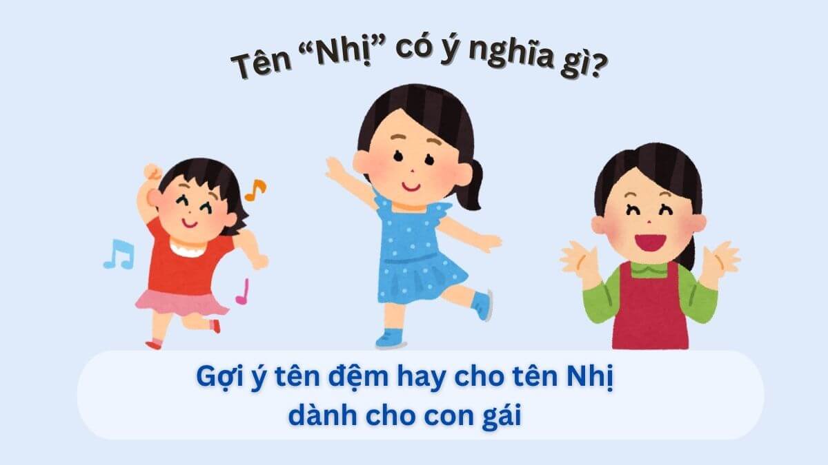 Tìm hiểu ý nghĩa tên Nhị và 10+ tên đệm hoàn hảo cho bé gái