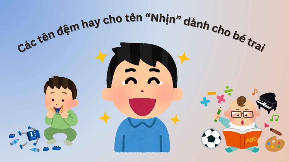 Các tên đệm hay dành cho bé trai tên Nhịn