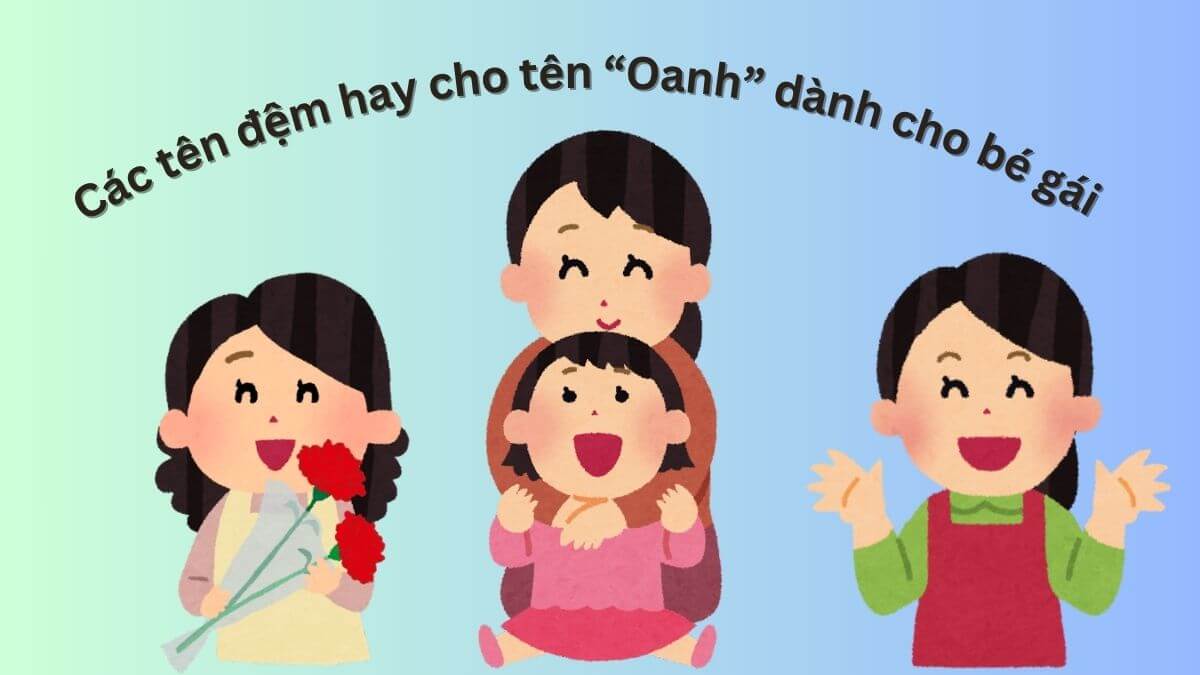 Gợi ý các tên đệm hay cho tên Oanh dành cho bé gái